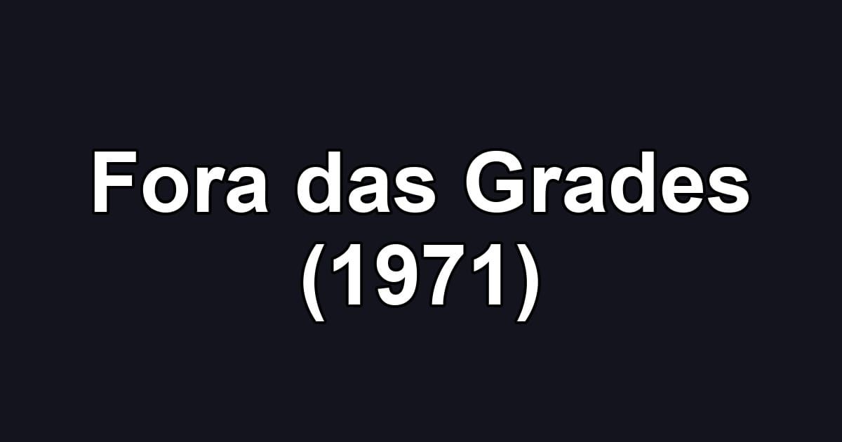 Fora das Grades (1971)
