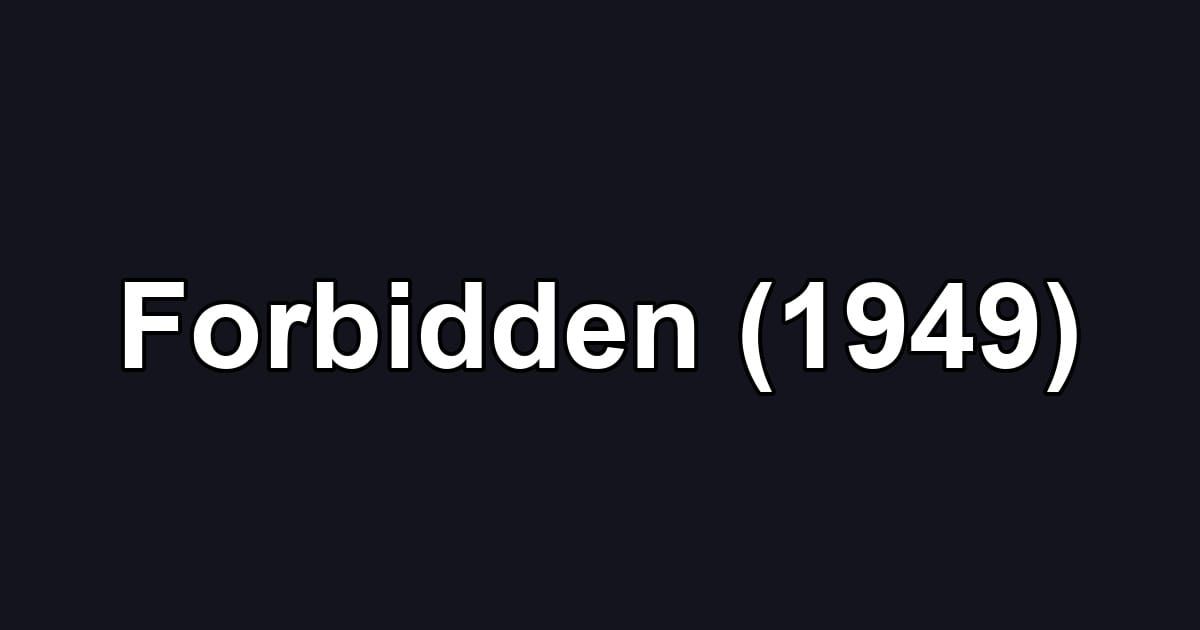Forbidden (1949)