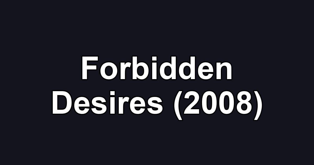 Forbidden Desires (2008)