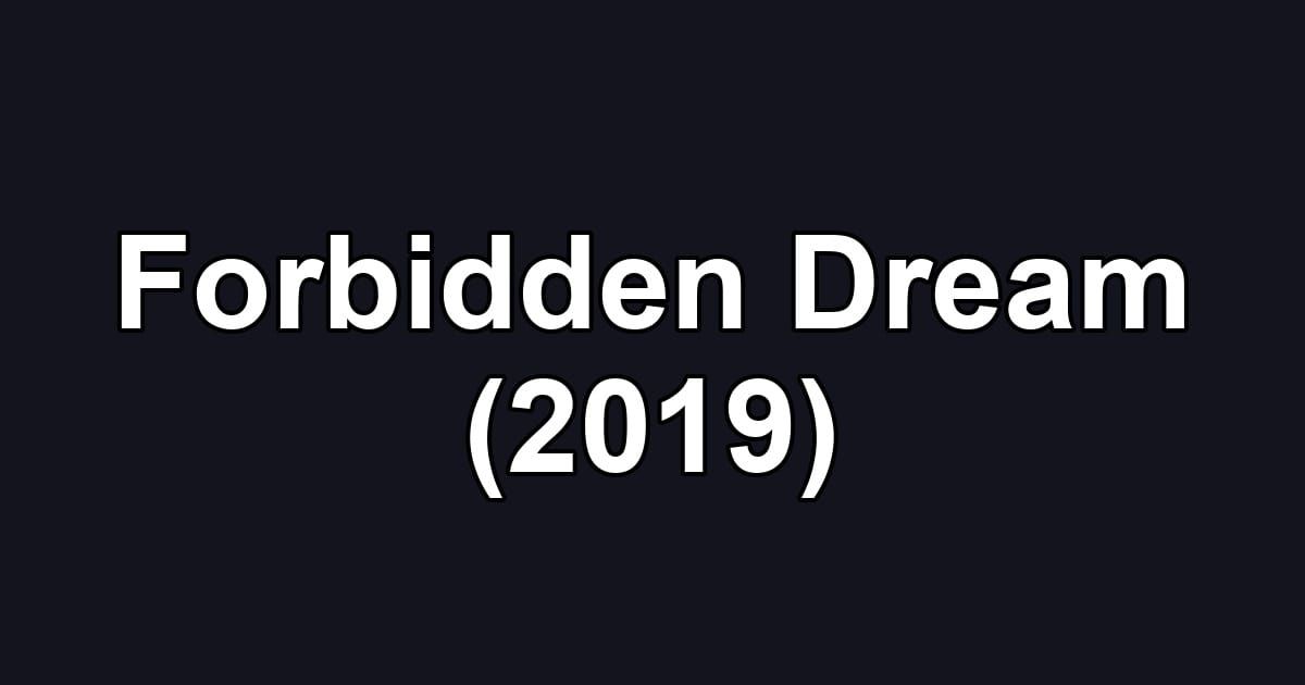 Forbidden Dream (2019)