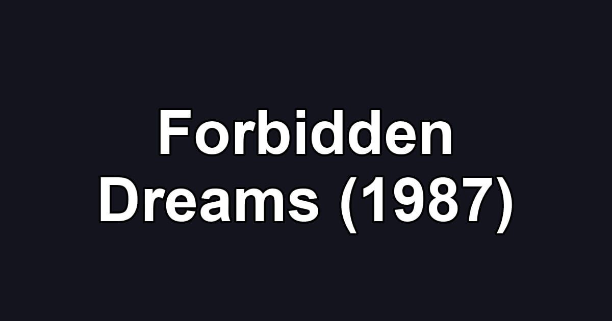 Forbidden Dreams (1987)