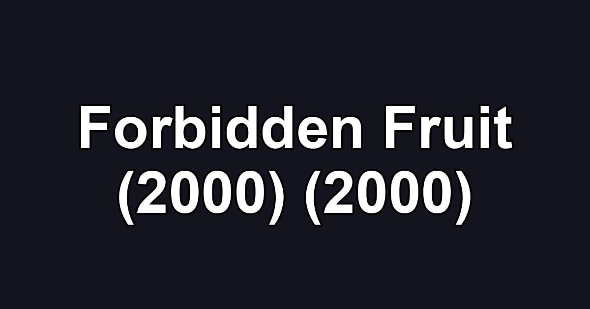 Forbidden Fruit (2000) (2000)