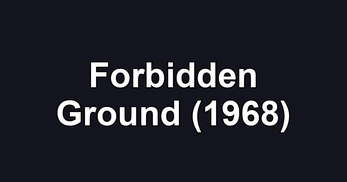 Forbidden Ground (1968)