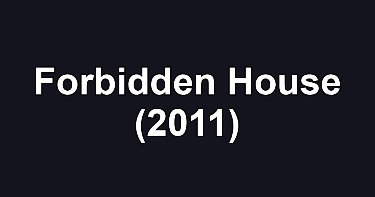 Forbidden House (2011)