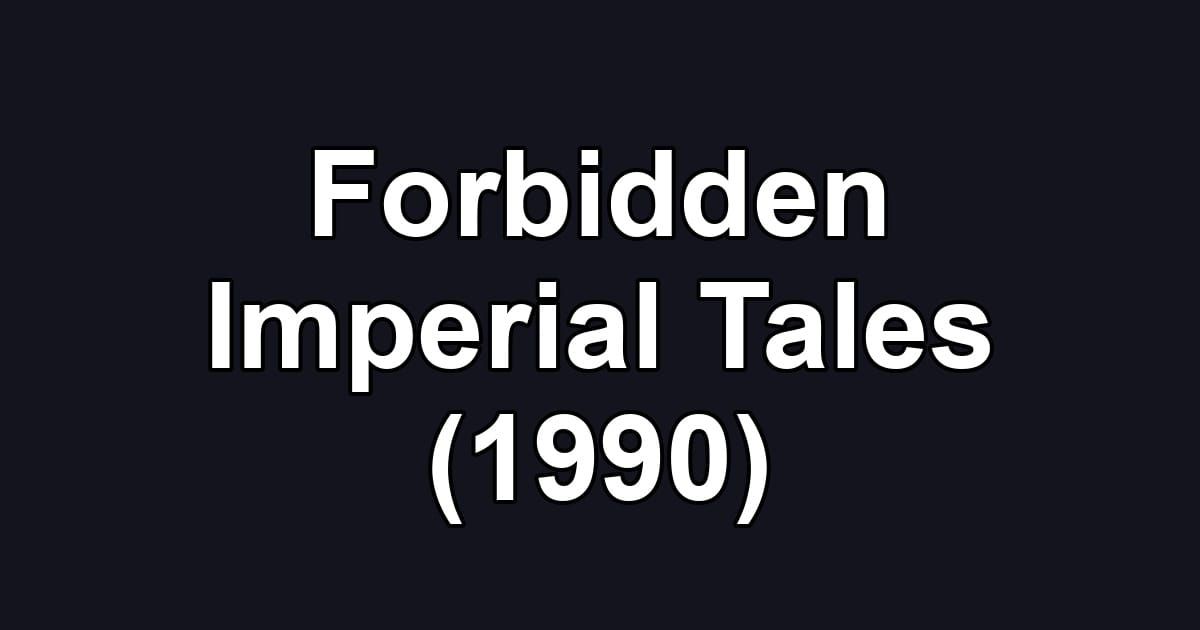 Forbidden Imperial Tales (1990)