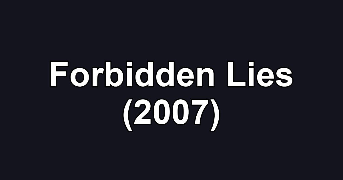 Forbidden Lies (2007)