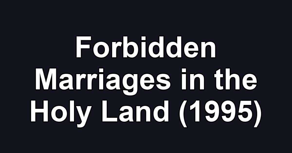 Forbidden Marriages in the Holy Land (1995)