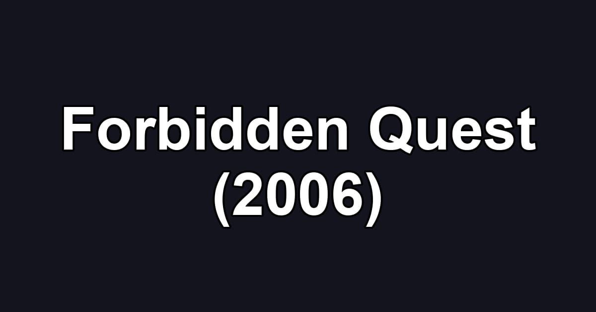 Forbidden Quest (2006)