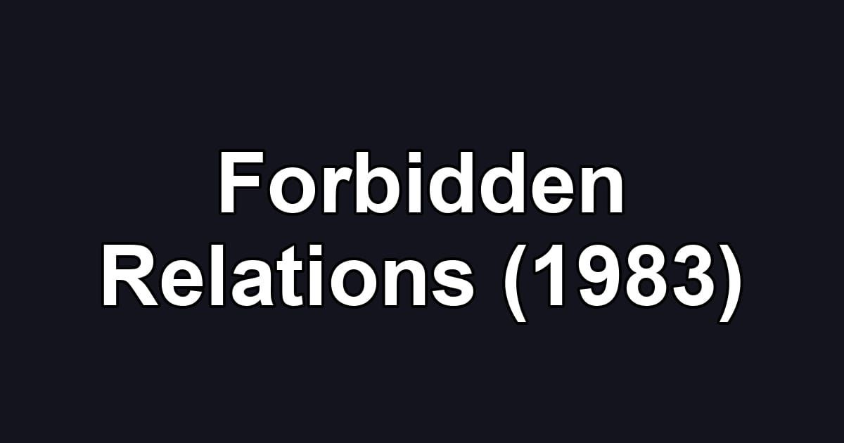 Forbidden Relations (1983)