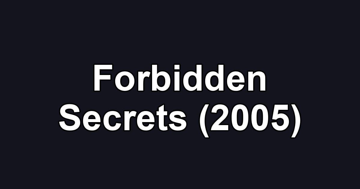 Forbidden Secrets (2005)