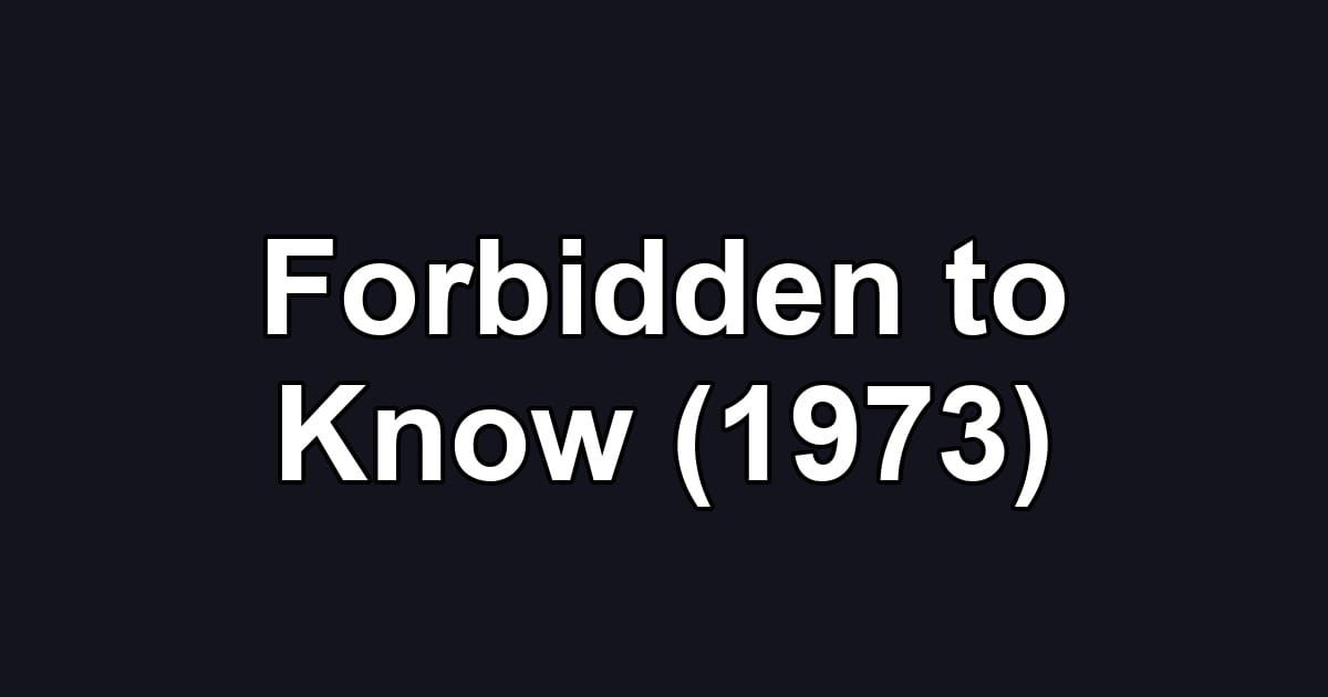 Forbidden to Know (1973)