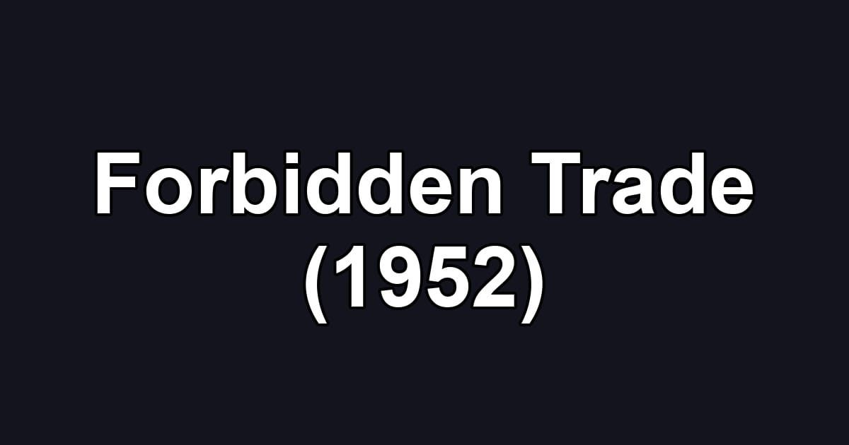 Forbidden Trade (1952)