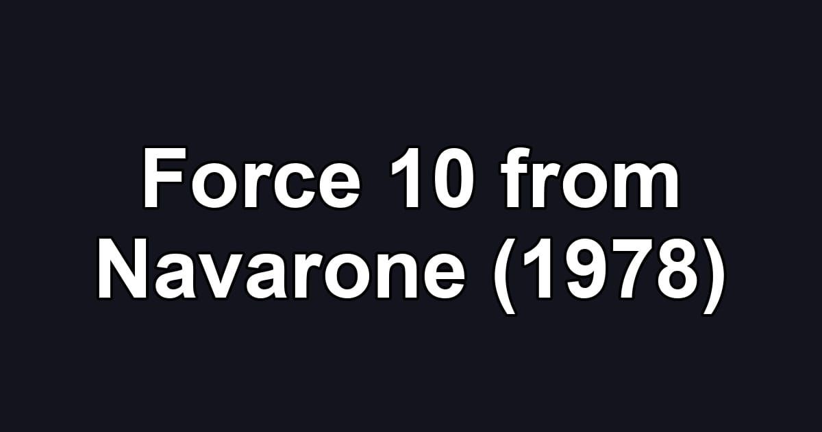 Force 10 from Navarone (1978)