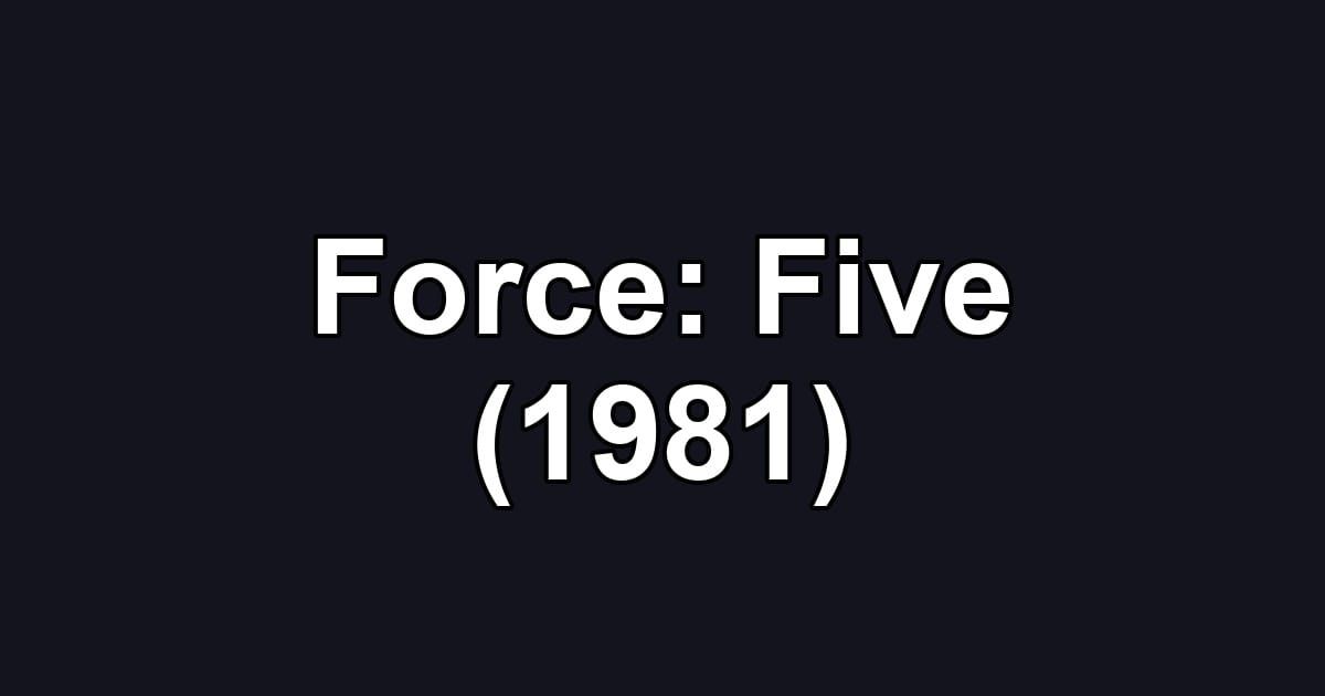 Force: Five (1981)