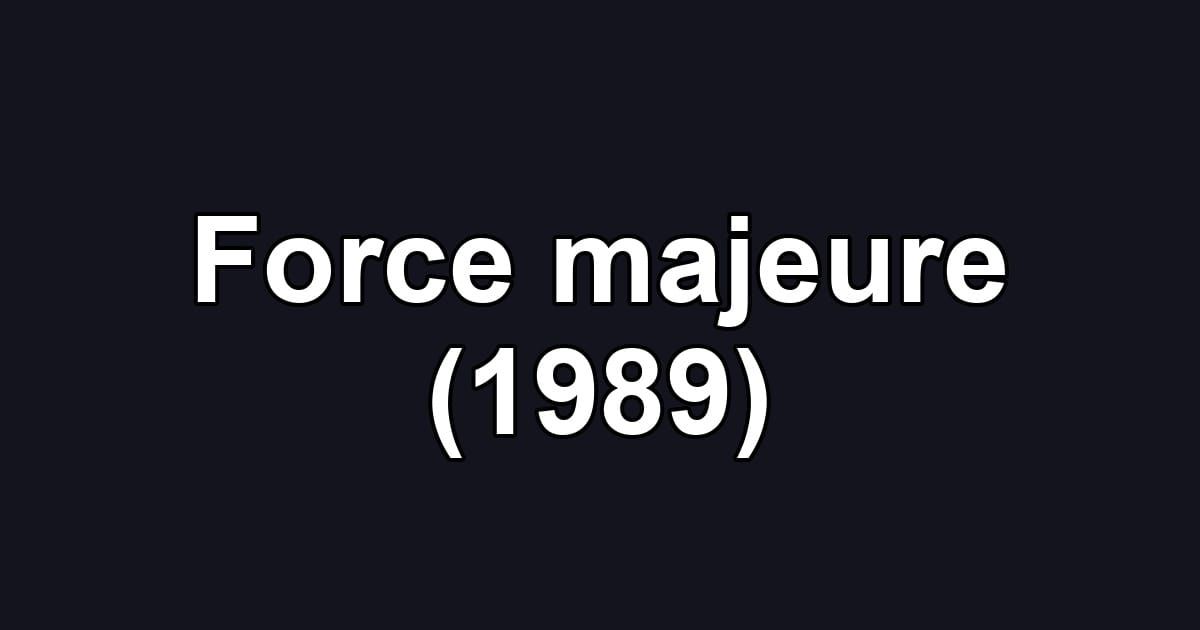 Force majeure (1989)