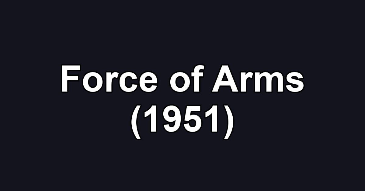 Force of Arms (1951)