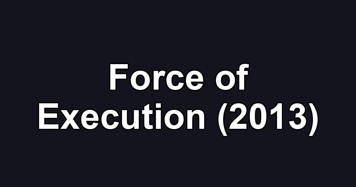 Force of Execution (2013)