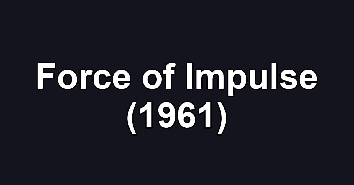 Force of Impulse (1961)