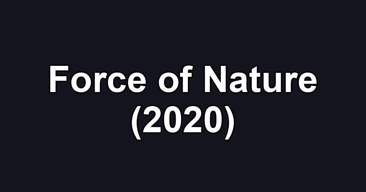 Force of Nature (2020)