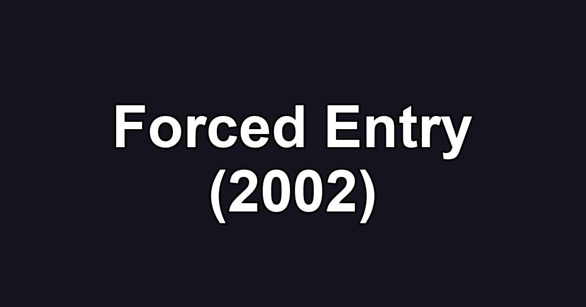 Forced Entry (2002)
