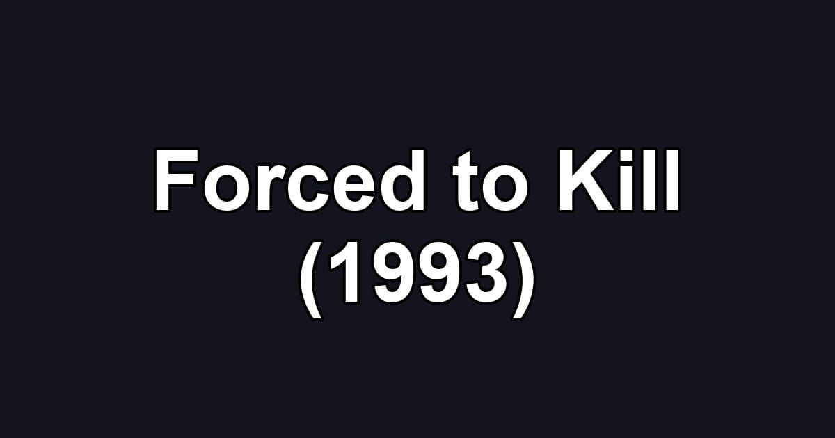 Forced to Kill (1993)