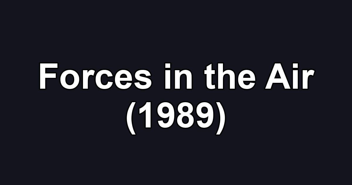 Forces in the Air (1989)