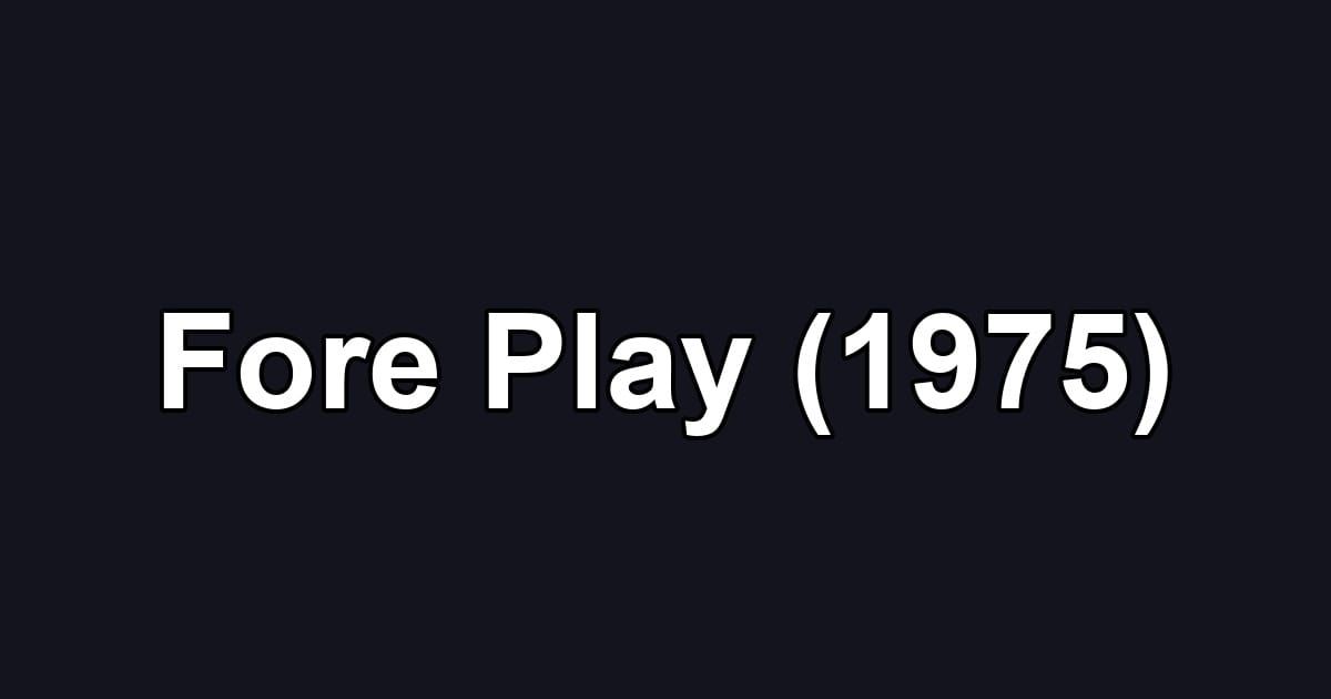 Fore Play (1975)
