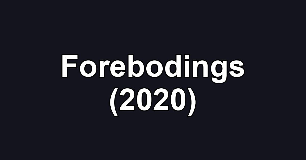 Forebodings (2020)