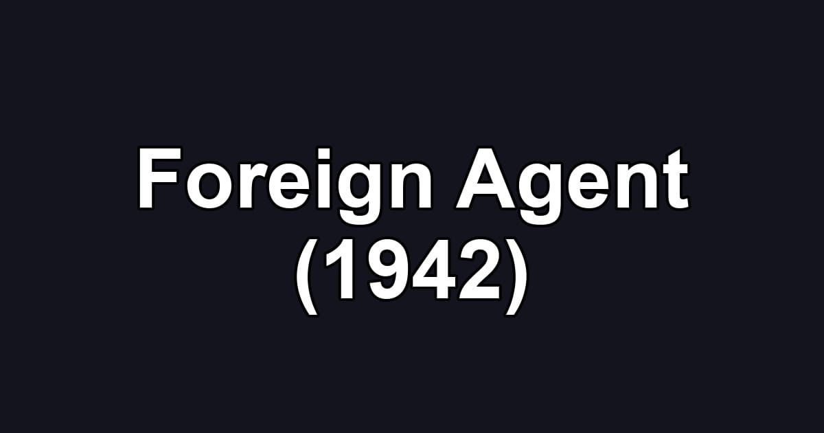 Foreign Agent (1942)