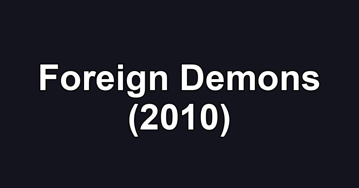 Foreign Demons (2010)