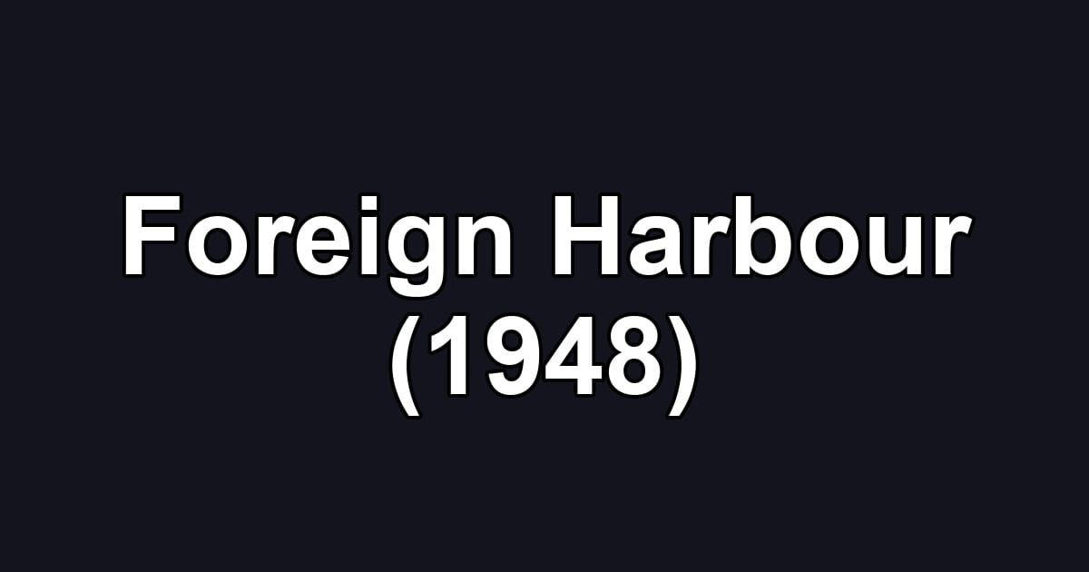 Foreign Harbour (1948)