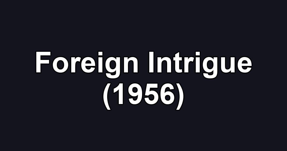 Foreign Intrigue (1956)