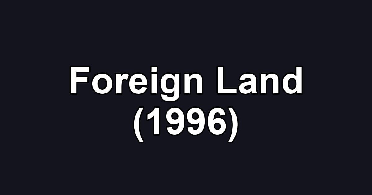 Foreign Land (1996)