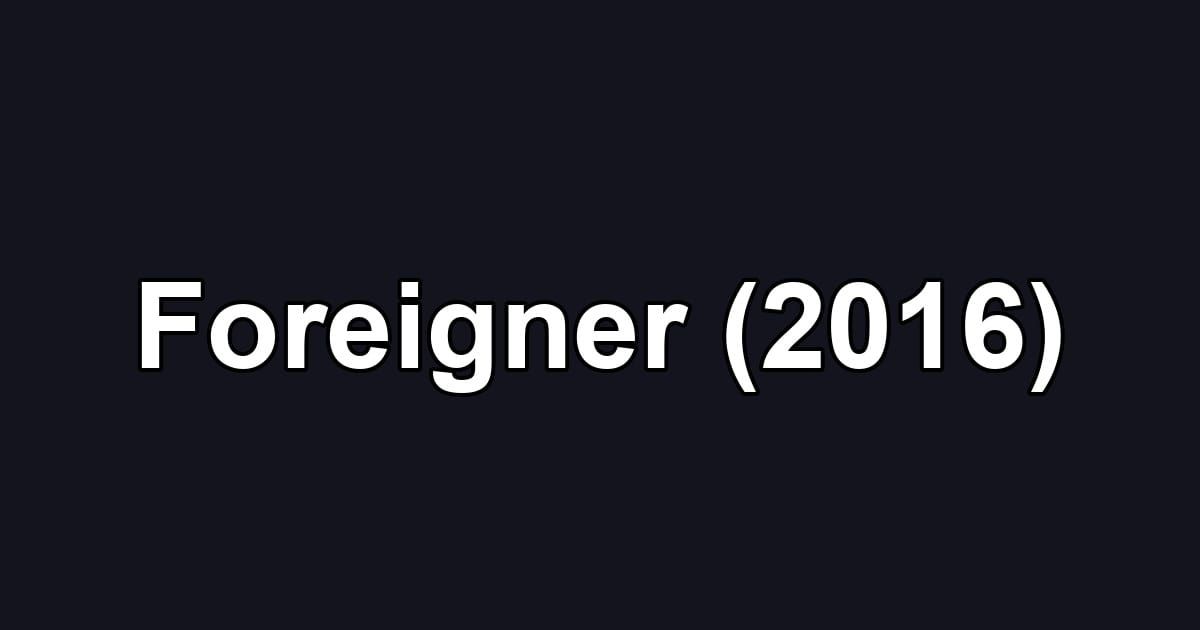Foreigner (2016)