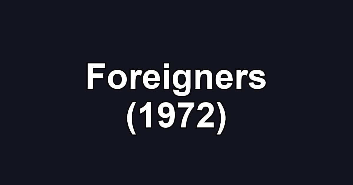 Foreigners (1972)