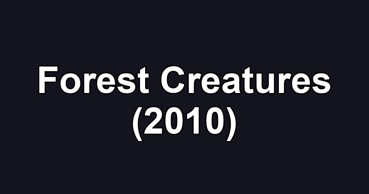 Forest Creatures (2010)