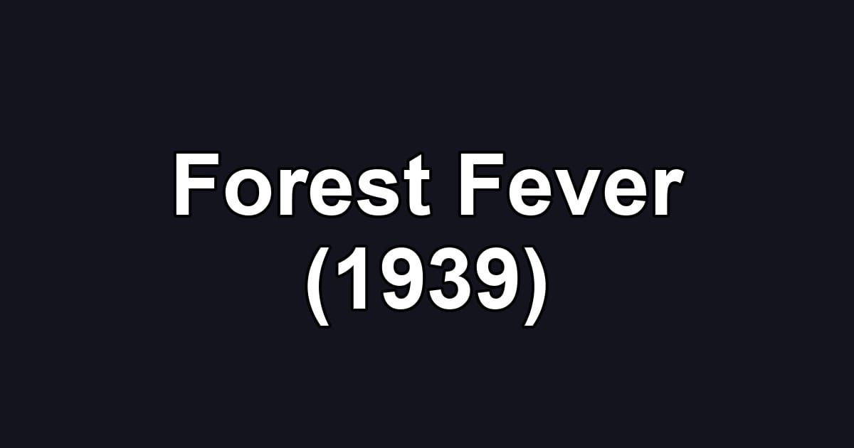 Forest Fever (1939)