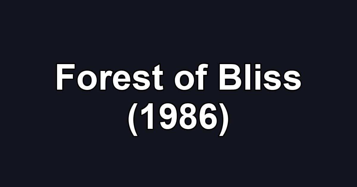 Forest of Bliss (1986)