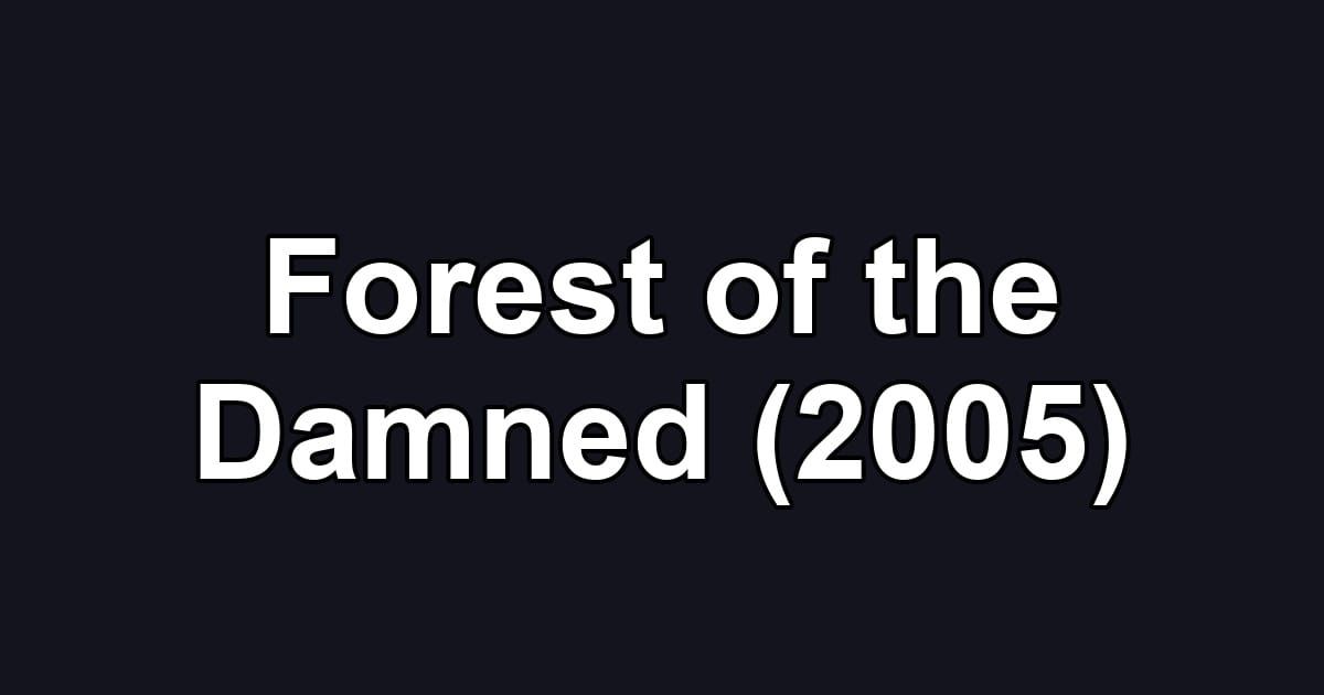 Forest of the Damned (2005)