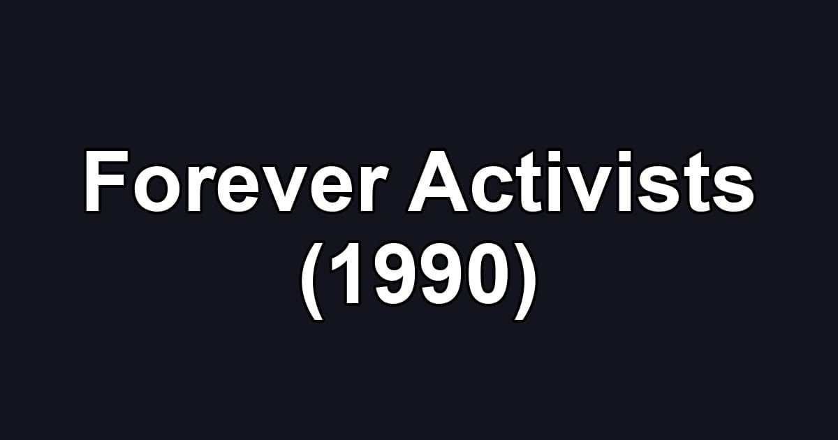 Forever Activists (1990)