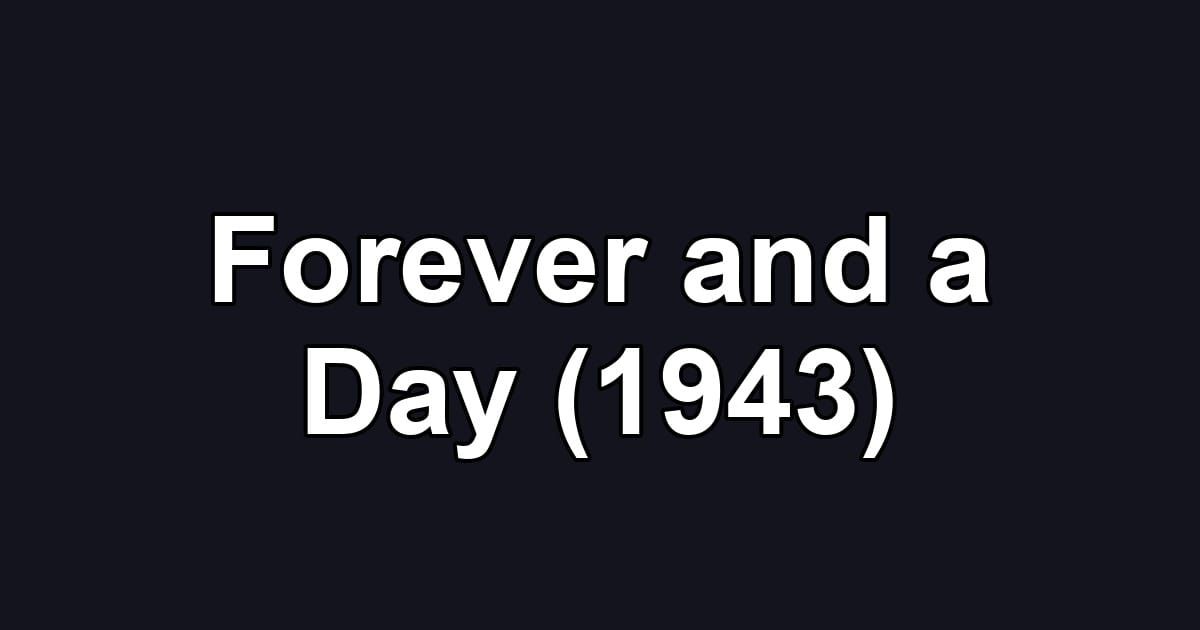 Forever and a Day (1943)