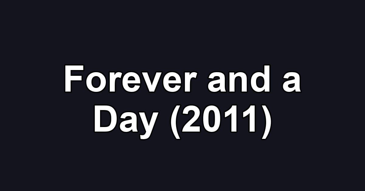 Forever and a Day (2011)