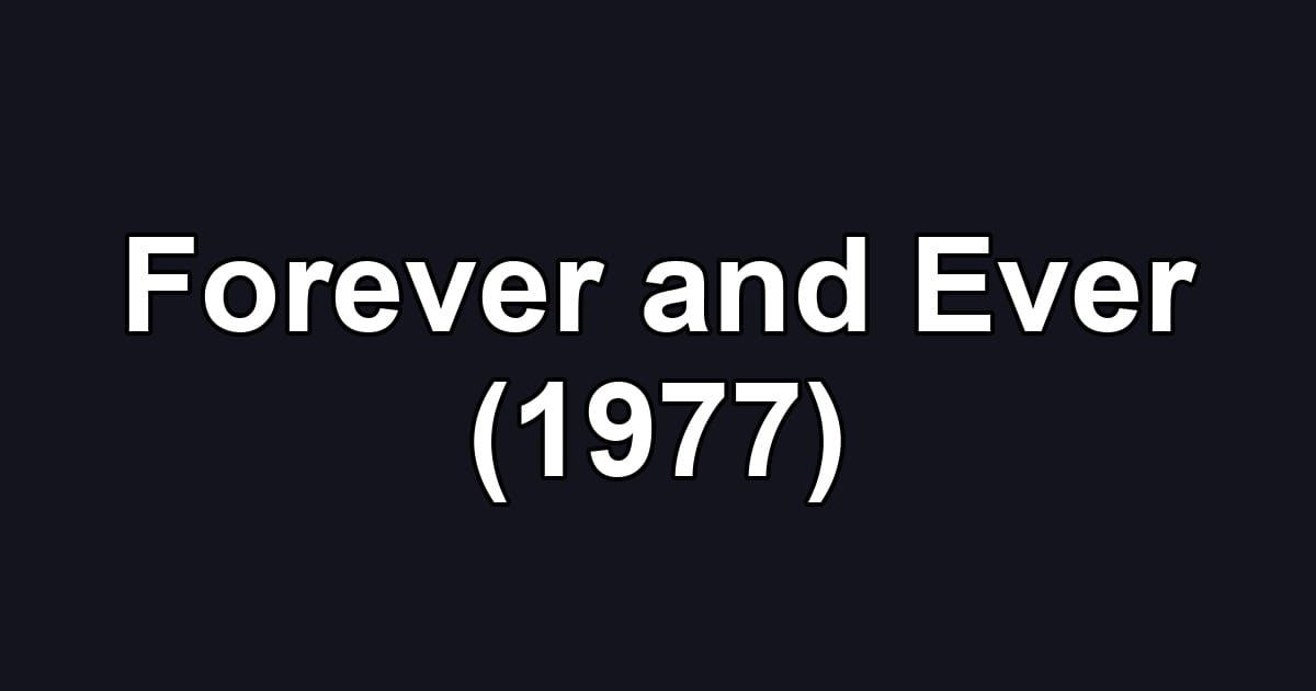 Forever and Ever (1977)