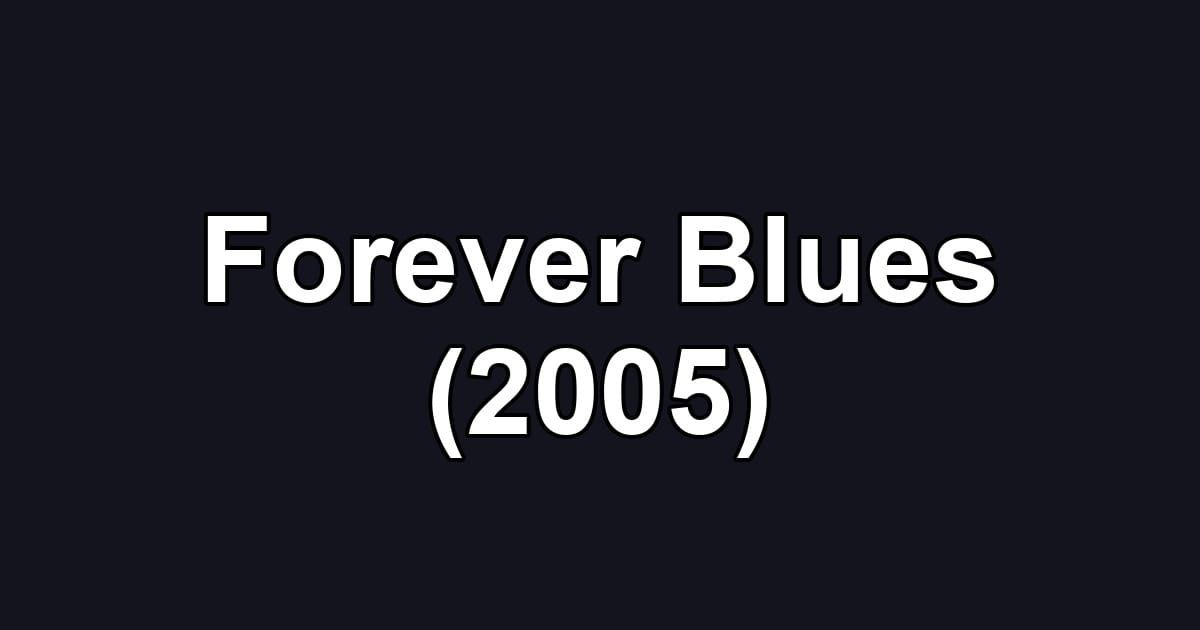 Forever Blues (2005)