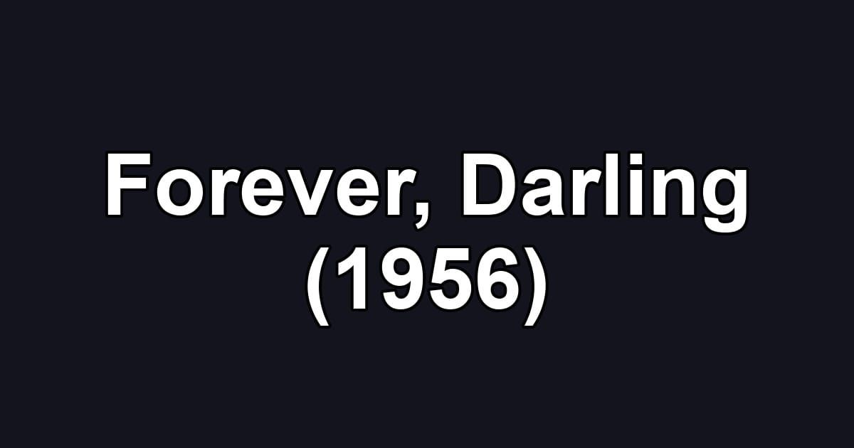 Forever, Darling (1956)