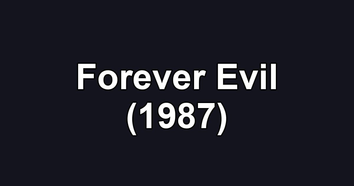 Forever Evil (1987)