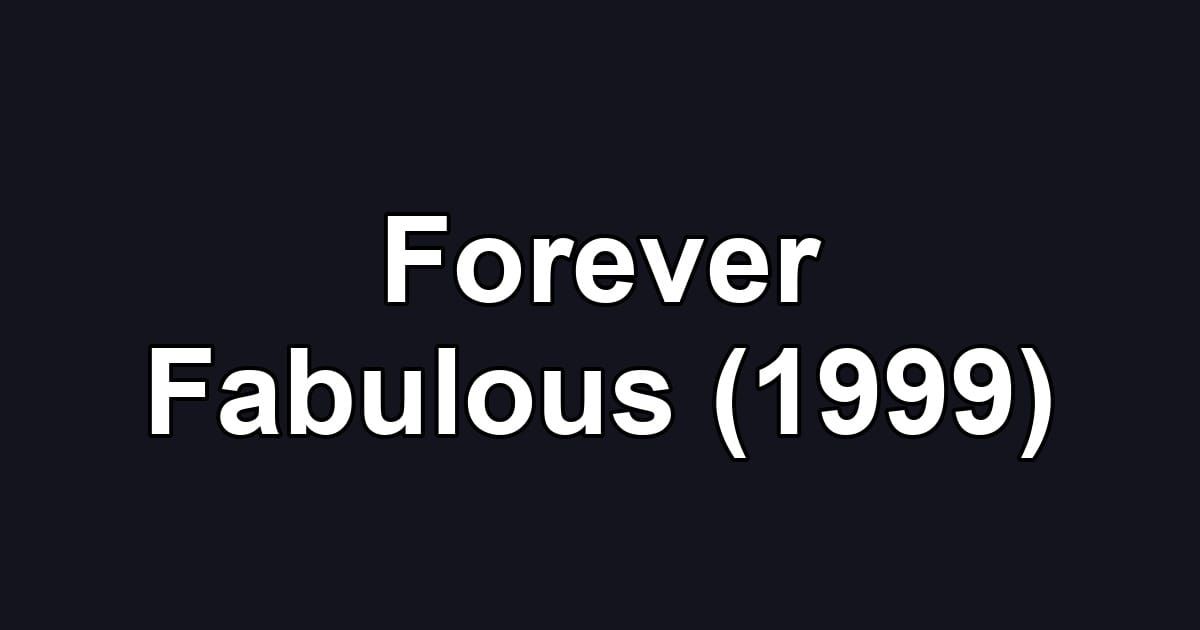 Forever Fabulous (1999)