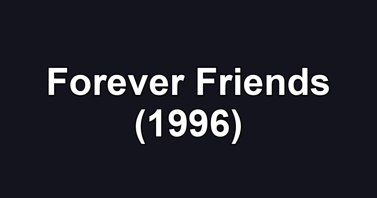 Forever Friends (1996)
