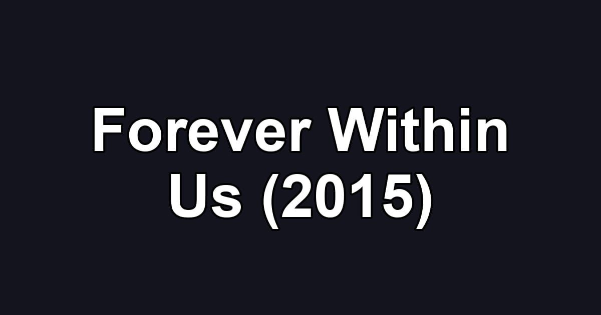 Forever Within Us (2015)