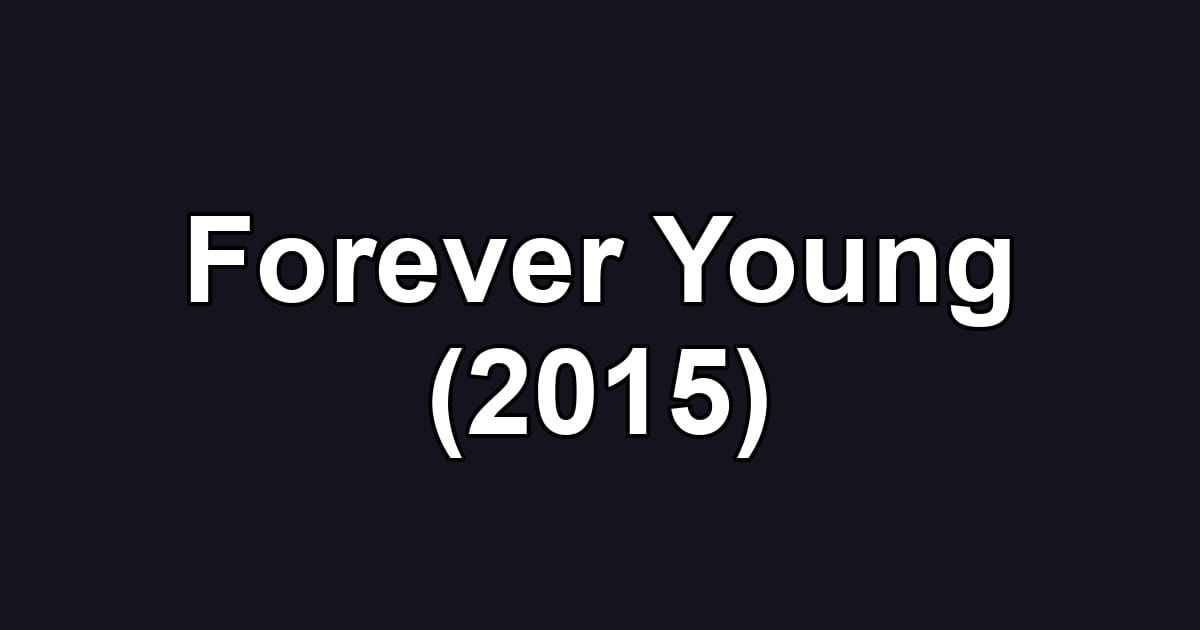 Forever Young (2015)